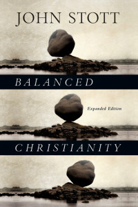 Stott, John R. W.; — Balanced Christianity