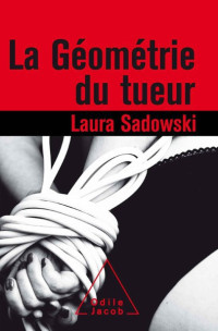 Laura Sadowski — La géométrie du tueur