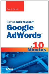 Bud E. Smith — Sams Teach Yourself Google AdWords in 10 Minutes