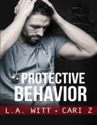 Cari Z & L.A. Witt [Z, Cari] — Protective Behavior (Bad Behavior Book 5)