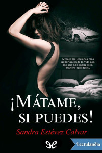 Sandra Estévez Calvar — ¡MÁTAME, SI PUEDES!