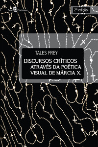 Tales Frey; — Discursos crticos atravs da potica visual de Mrcia X.