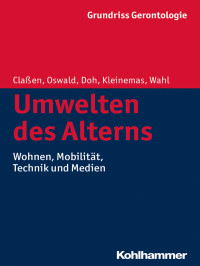 Claen, Katrin.;Oswald, Frank.;Doh, Michael.;Kleinemas, Uwe.;Wahl, Hans-Werner.; — Umwelten des Alterns