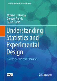 Michael H. Herzog & Gregory Francis & Aaron Clarke — Understanding Statistics and Experimental Design