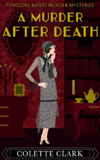 Colette Clark — PB07 - A Murder After Death: A 1920s Historical Mystery