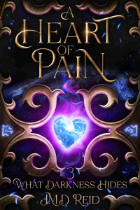 JMD Reid — A Heart of Pain (What Darkness Hides Book 3)