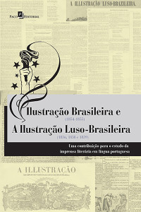 Benedita de Cssia Lima Sant'anna; — Ilustrao brasileira (1854-1855) e a ilustrao luso-brasileira (1856, 1858 e 1859)