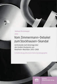 Helmut Kirchmeyer — Vom Zimmermann-Debakel zum Stockhausen-Skandal