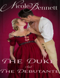 Nicole Bennett — The Duke and The Debutante (Waltzes and Wagers Book 1)