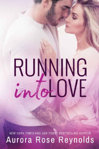 Aurora Rose Reynolds — Running into Love