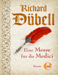 Richard Dübell — Eine Messe für die Medici