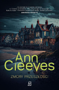 Ann Cleeves — Zmory przeszłości