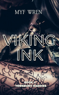 Myf Wren — Viking Ink : Tewsbury Daddies
