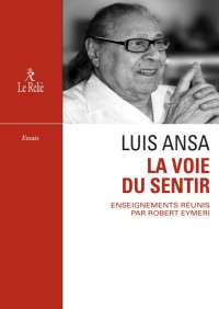 Eymeri — La Voie du sentir : Transcription de l'enseignement oral de Luis Ansa