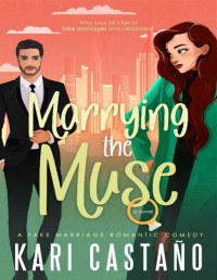 Kari Castaño — Marrying the Muse: A Fake Marriage Romance