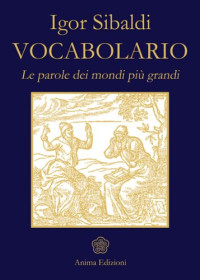 Sibaldi Igor — Vocabolario: Le parole dei mondi più grandi