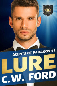 C.W. Ford — Lure (Agents of Paragon Book 1)