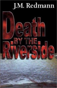 J. M. Redmann — Death by the Riverside (A Micky Knight Mystery Novel)