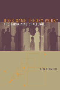 Ken Binmore — Does Game Theory Work? The Bargaining Challenge