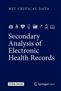 MIT Critical Data — Secondary Analysis of Electronic Health Records