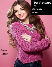 Anna Ritter — The Powers: The Complete Novel