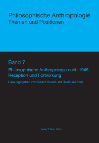 Hrsg. Gérard Raulet & Guillaume Plas — Philosophische Anthropologie nach 1945 - Rezeption und Fortwirkung Band 7