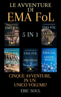 De Salvo, Francesco & Soul, Eric — Le Avventure di Ema FoL: 5 in 1 (Italian Edition)
