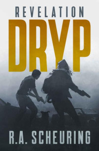 Scheuring, R.A. — DRYP Trilogy | Book 2 | DRYP [Revelation]