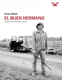 Chris Offutt — EL BUEN HERMANO