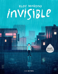 Eloy Moreno — Invisible (edición ilustrada)