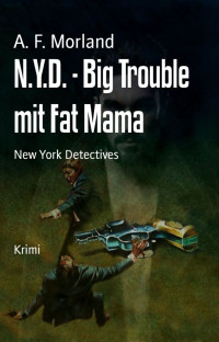 Autoren, div. [Autoren, div.] — N.Y.D. - Big Trouble mit Fat Mama