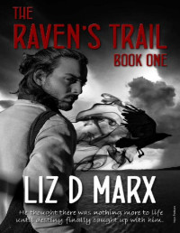 Liz D. Marx — The Raven's Trail (Book 1)