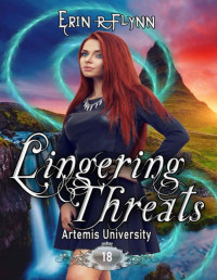 Erin R Flynn — Lingering Threats (Artemis University Book 18)