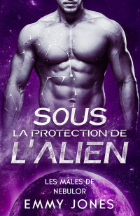 Emmy Jones — Sous la protection de l'Alien