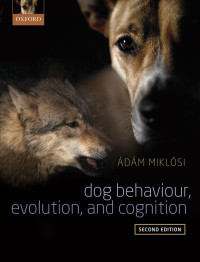 Adam Miklosi — Dog Behaviour, Evolution, and Cognition