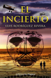 Luis Rodríguez Rivera — El Incierto