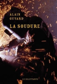 Alain Guyard — La soudure