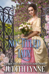 Judith Lynne — No Titled Lady (Lords and Undefeated Ladies #6)