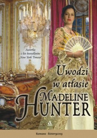 Madeline Hunter — Uwodzi w atłasie