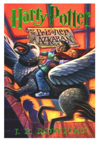 J. K. Rowling — Harry Potter and the Prisoner of Azkaban (Book 3)