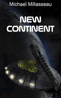 Michael Millasseau — New Continent: A non-stop action sci-fi thriller