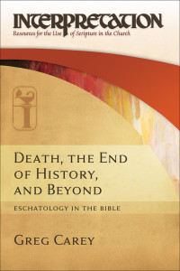 Greg Carey; — Death, the End of History, and Beyond