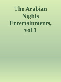 Unknown — The Arabian Nights Entertainments, vol 1