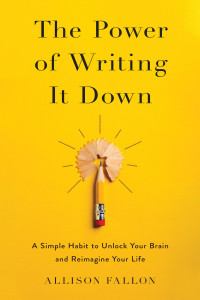 Allison Fallon; — The Power of Writing It Down