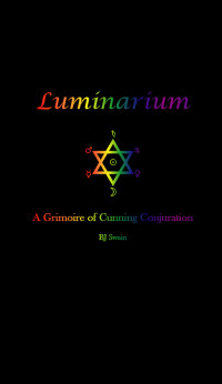 Swain, BJ — Luminarium: A Grimoire of Cunning Conjuration