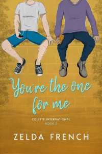 Zelda French — You're The One For Me (Colette International #2)