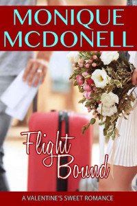 Monique McDonell [McDonell, Monique] — Flight Bound: A Sweet Romance Novella