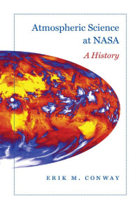 Erik M. Conway — Atmospheric Science at NASA: A History