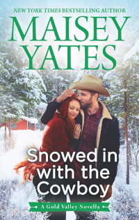 Maisey Yates [Yates, Maisey] — Snowed in with the Cowboy