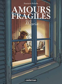 Philippe Richelle, Jean-Michel Beuriot — Amours fragiles - Tome 3 : Maria